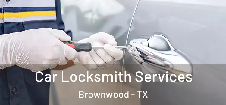 Car Locksmith Services Brownwood - TX