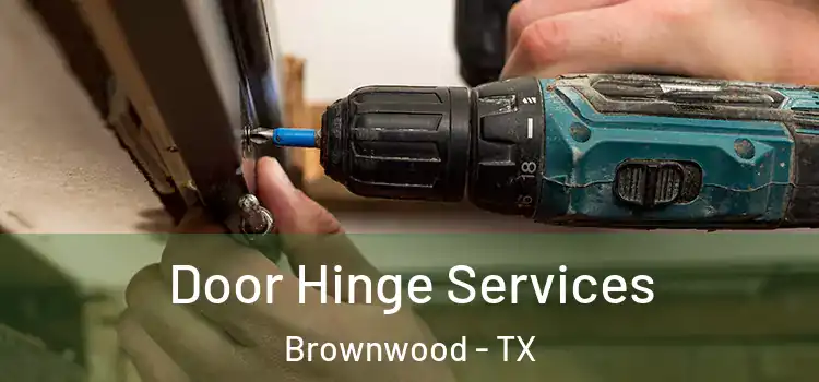 Door Hinge Services Brownwood - TX