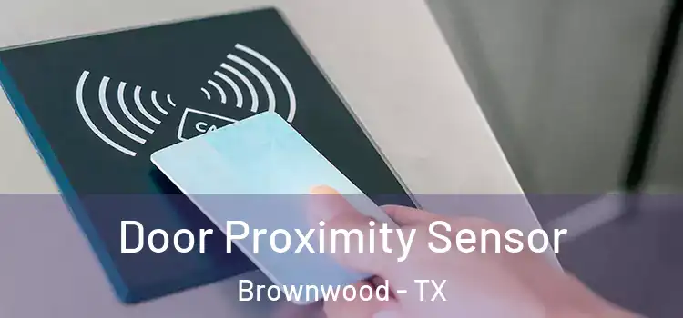 Door Proximity Sensor Brownwood - TX