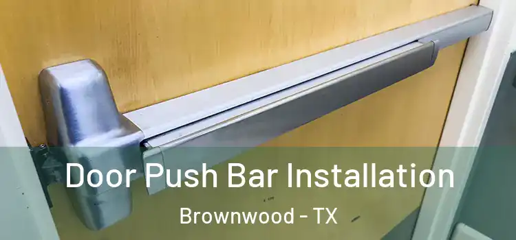  Door Push Bar Installation Brownwood - TX