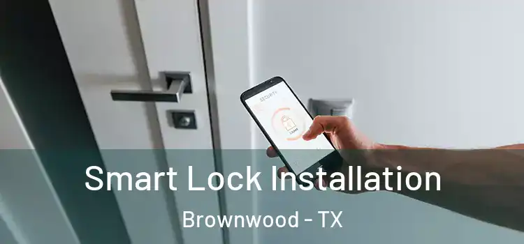 Smart Lock Installation Brownwood - TX